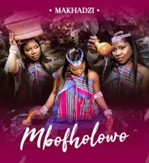 Makhadzi – Mbofholowo (Album)