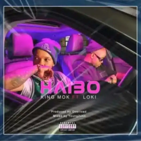 King Mok – Haibo ft. Loki