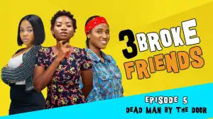 Yawa Skits - 3 Broke Friends [Episode 05] (Comedy Video)