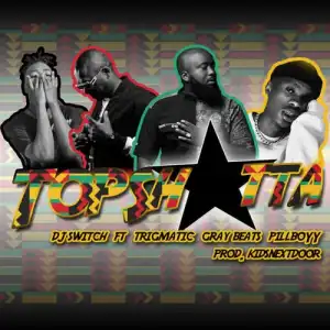 DJ Switch – Top Shotta Ft. Trigmatic, Pillboyy & Gray Beats