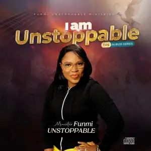 Funmi Unstoppable – I Am Unstoppable