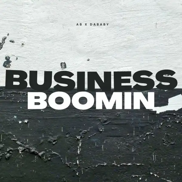 AB Ft. DaBaby – Business Boomin