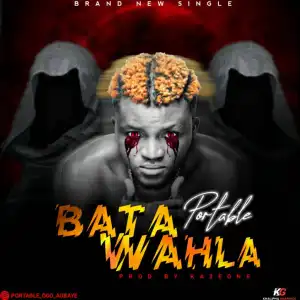 Portable – Bata Wahala