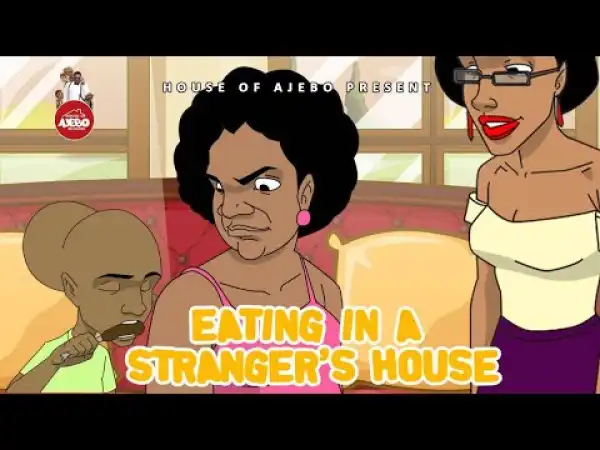 House Of Ajebo – Eating in a stranger