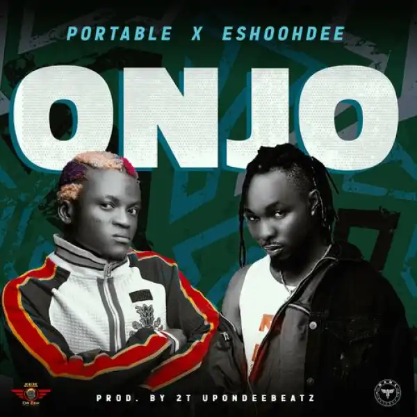 Portable – Onjo ft. Eeshoohdee