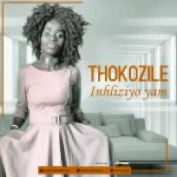 Thokozile – Inhliziyo Yam (Original)
