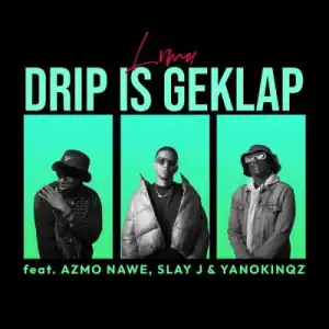 LVMU, Slay J, Azmo Nawe & YanoKinqz – Drip Is Geklap