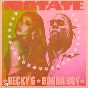 Becky G Ft. Burna Boy – Rotate