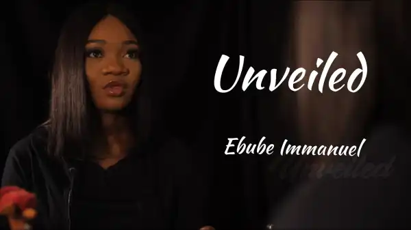 Ebube Immanuel – Unveiled (Video)