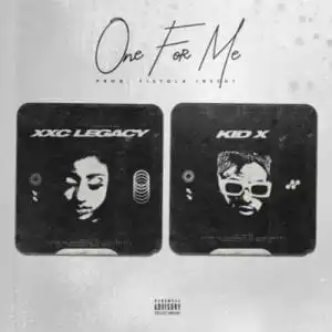 Kid X & XXC Legacy – One For Me
