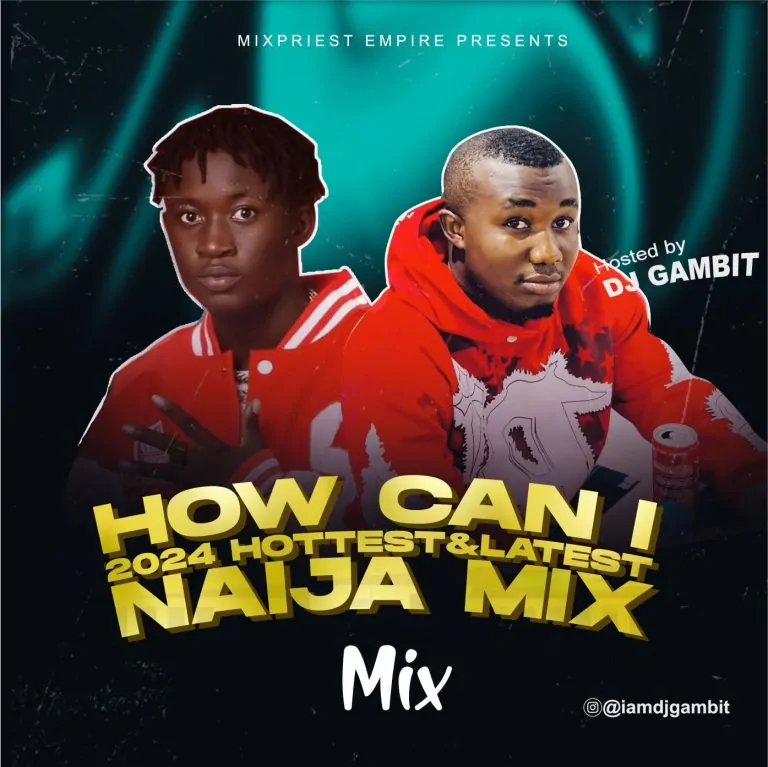 DJ Gambit – How Can I (2024 Hottest And Latest Naija Mix)