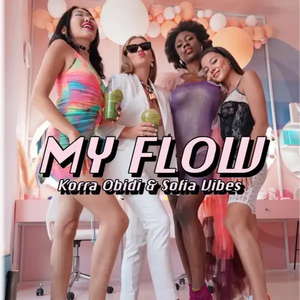 Korra Obidi – Flow ft. Sofia Vibes