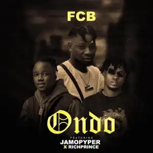 RichPrince Ft. JamoPyper & FCB – Ondo