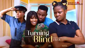 Turning Blind Eyes (2024 Nollywood Movie)