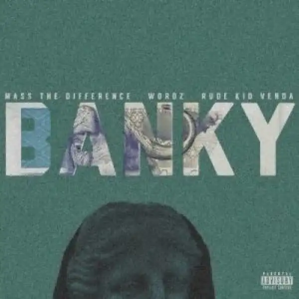 Mass The Difference – Banky ft Wordz & Rude Kid Venda