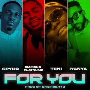 Spyro – For You ft. Diamond Platnumz, Teni & Iyanya