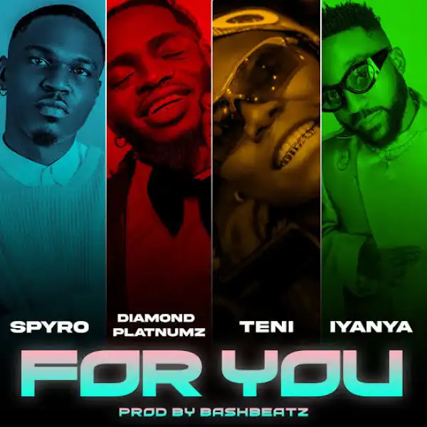 Spyro – For You ft. Diamond Platnumz, Teni & Iyanya