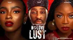 No Love Lust (2024 Nollywood Movie)