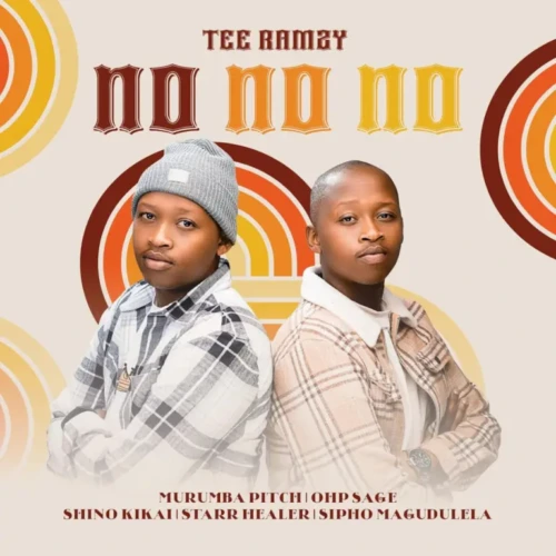 TEE Ramzy & Shino Kikai – No No No ft. Starr Healer, Murumba Pitch, Sipho Magudulela & OHP SAGE