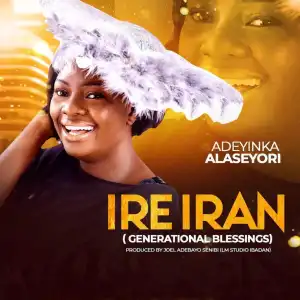 Adeyinka Alaseyori – Ire Iran