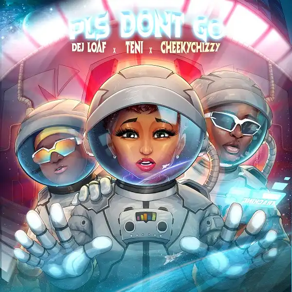 DeJ Loaf – Please Don’t Go ft. Teni, CheekyChizzy