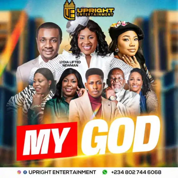 Upright Entertainment – My God Ft Lydia Lifted Newman
