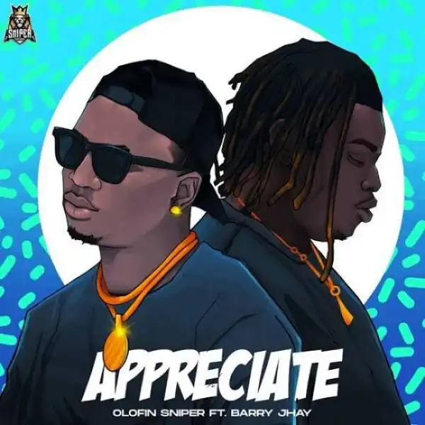 Olofin Sniper ft. Barry Jhay –Lisy Appreciate