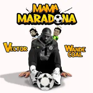 Vector ft. Wande Coal – Mama Maradona