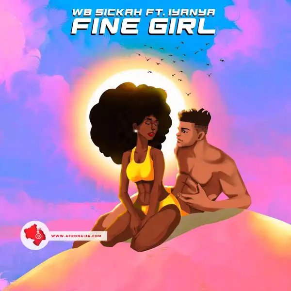 WB Sickah – Fine Girl ft. Iyanya