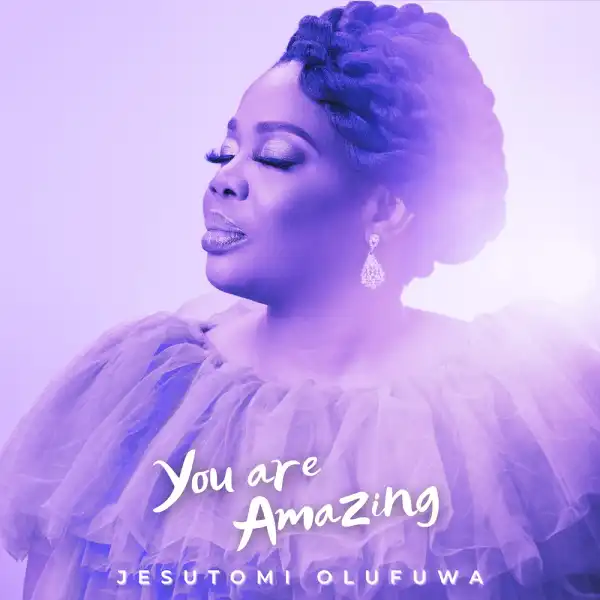 Jesutomi Olufuwa - You Are Amazing