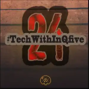 InQfive – Tech With InQfive (Part 24)