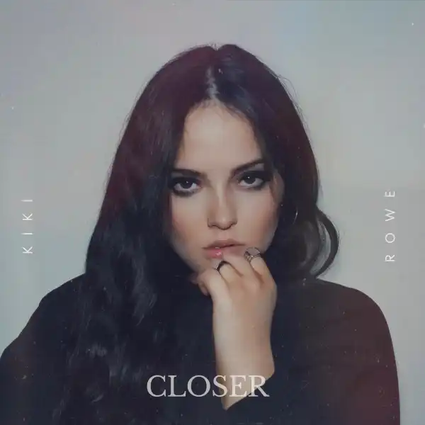 Kiki Rowe – Closer