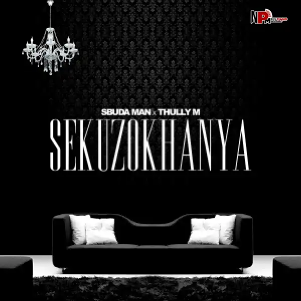 Sbuda Man x Thully M – Sekuzokhanya