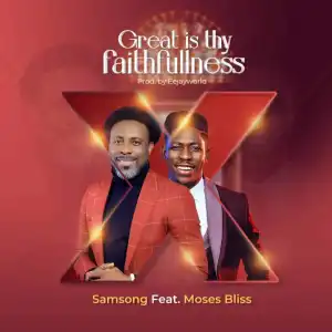 Samsong – Great Is Your Faithfulness Ft. Moses Bliss