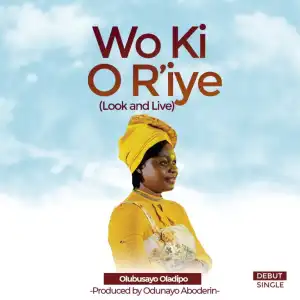 Olubusayo Oladipo – Wo Ki O R’iye
