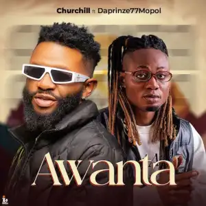 Churchill – Awanta Ft. Daprinze