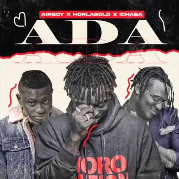 Horlagold Ft. Ichaba, AirBoy – ADA