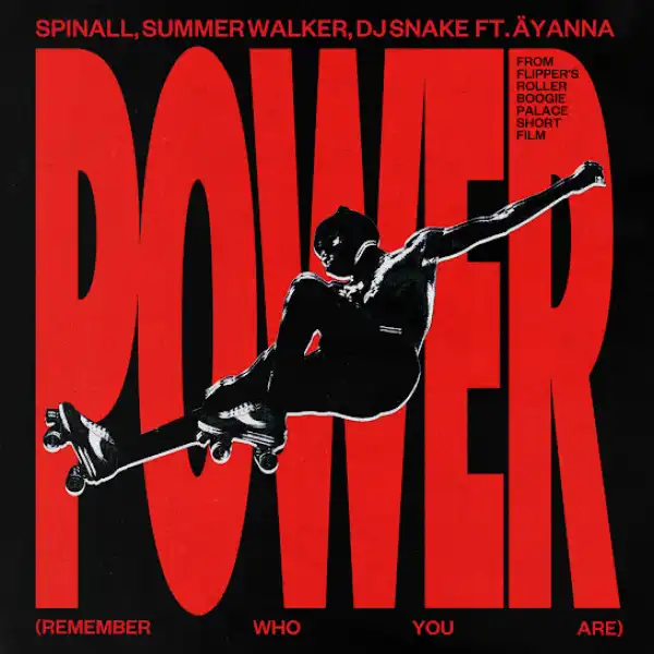 DJ Spinall – Power (Remember Who You Are) Ft. Äyanna, Summer Walker & DJ Snake