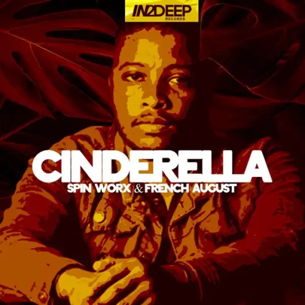 Spin Worx – Cinderella ft. French August