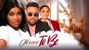 Meant To Be (2024 Nollywood Movie)