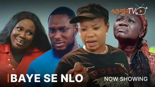 Baye Se Nlo (2023 Yoruba Movie)