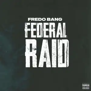 Fredo Bang – Federal Raid