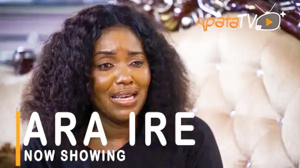 Ara Ire (2021 Yoruba Movie)