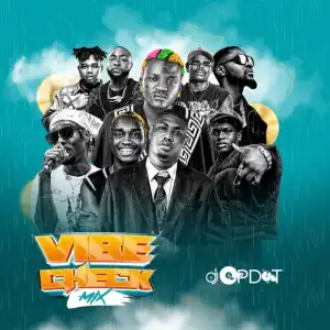 DJ OP Dot – Vibe Check Mix