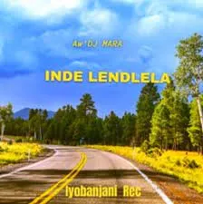 Aw DJ Mara – Inde Lendlela