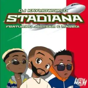 DJ Kaymoworld – Stadiana ft JustSam & Masedi