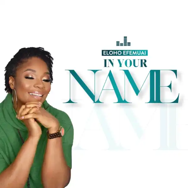 Eloho Efemuai – In Your Name