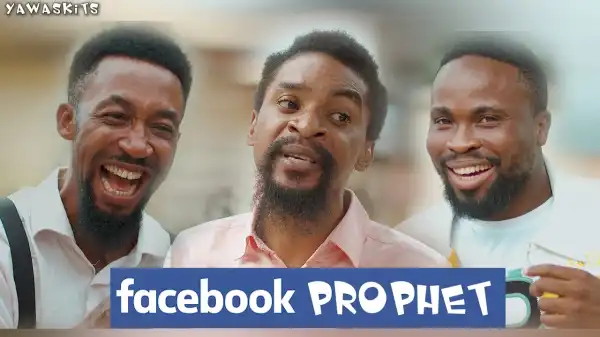 YawaSkits - Facebook Prophet (Episode 55) ft Sirbalo