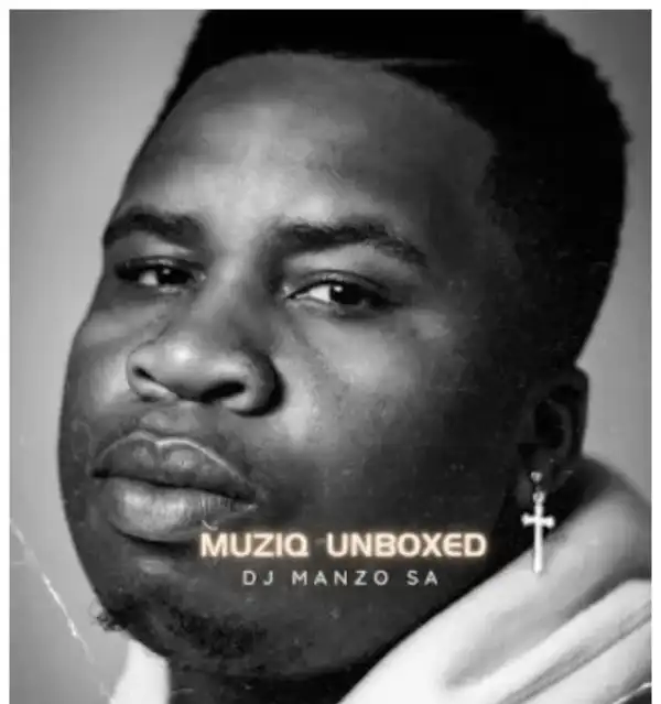 DJ Manzo SA – Muziq Unboxed