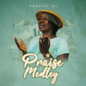 Charity Isi – Praise Medley